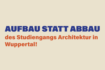 Obraz petycji Aufbau statt Abbau –Für den Erhalt des ​Studiengangs Architektur an der B​UW